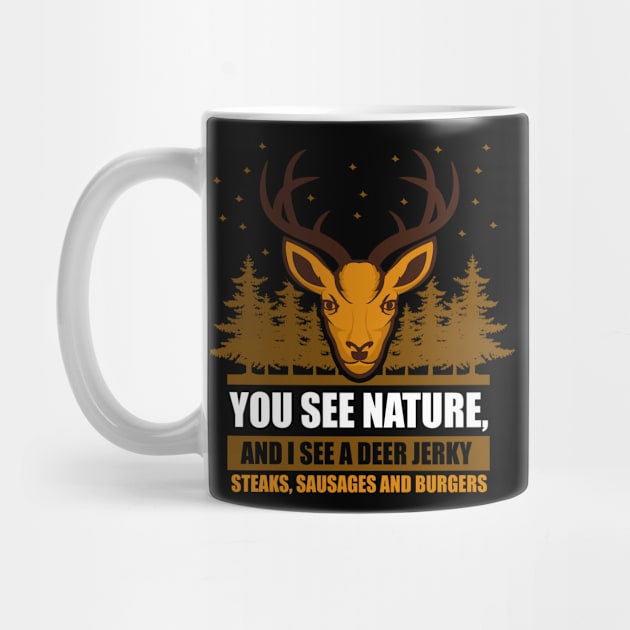 Hunting You See Nature And I See A Deer by Streetwear KKS